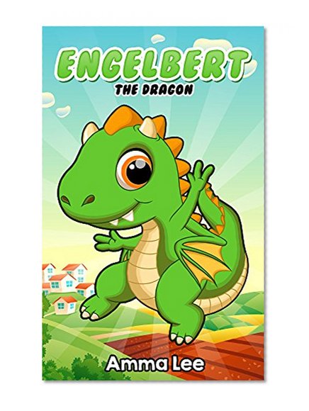 Children's Book : Engelbert the Dragon: Adventure books for kids, Children's Book, Dragon stories, Emotional and EQ, Social skills, Ages 3-9-12