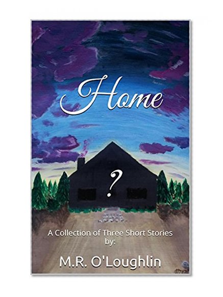 Home?: A Collection of Three Short Stories