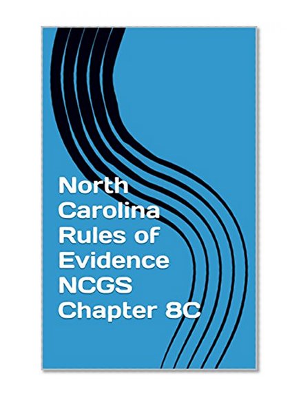 North Carolina Rules of Evidence NCGS Chapter 8C