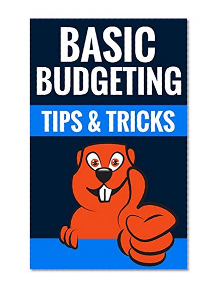 Basic Budgeting - Tips & Tricks: How To Make A Great Budget