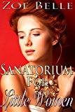 Sanatorium For Little Women (Historical Victorian Age Play Steamy Romance)