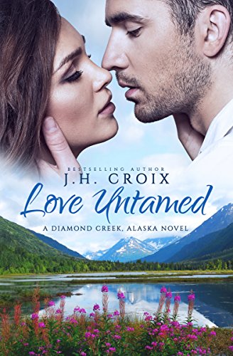 Love Untamed (Diamond Creek, Alaska Novels Book 4)