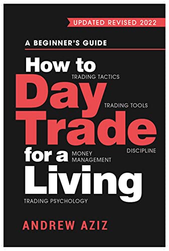 Book Cover How to Day Trade for a Living: A Beginner's Guide to Trading Tools and Tactics, Money Management, Discipline and Trading Psychology