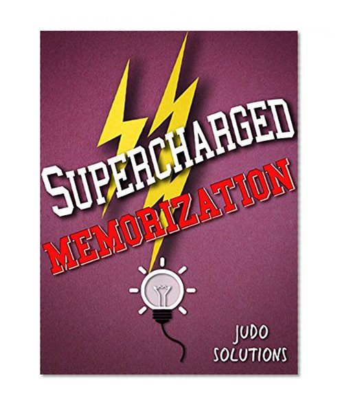 Supercharged Memorization: Unleashing the Power of Learning 3X's Faster! (Supercharged Productivity Series)