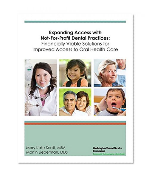 Expanding Access with Not-For-Profit Dental Practices: Financially Viable Solutions for Improved Access to Oral Health Care