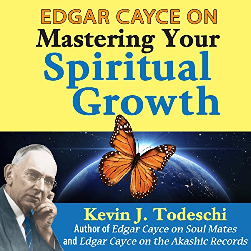 Edgar Cayce on Mastering Your Spiritual Growth