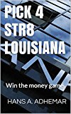 PICK 4 STR8 LOUISIANA: Win the money game.