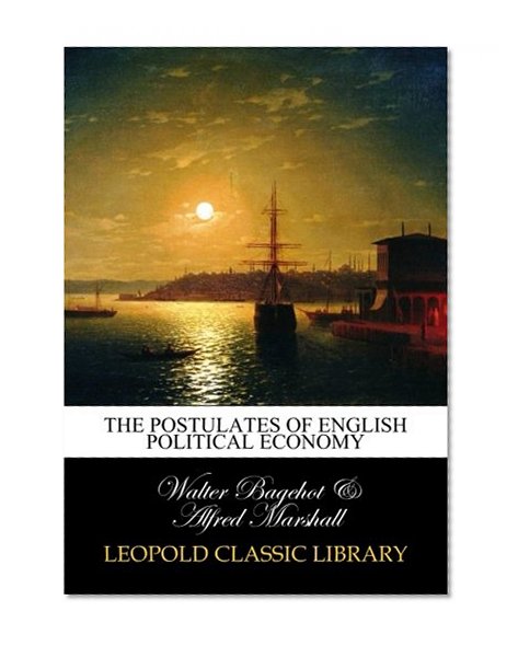 The postulates of English political economy