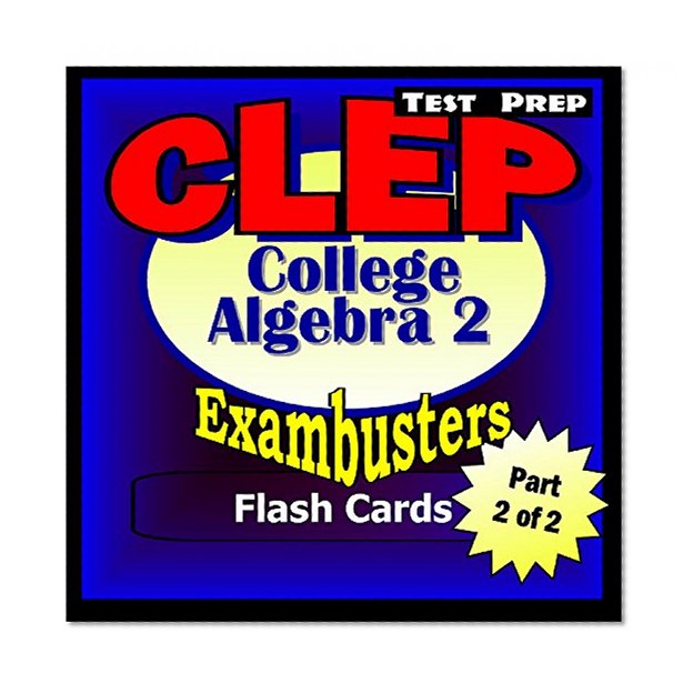 CLEP College Algebra Test Prep Review--Exambusters Algebra 2-Trig Flash Cards--Workbook 2 of 2: CLEP Exam Study Guide (Exambusters CLEP)