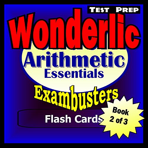 Wonderlic Test Prep Arithmetic Review--Exambusters Flash Cards--Workbook 2 of 3: Wonderlic Exam Study Guide (Exambusters Wonderlic)