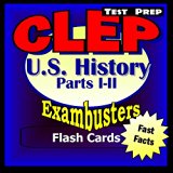 CLEP United States Hisory I & II Test Prep Review--Exambusters Flashcards: CLEP Exam Study Guide (Exambusters CLEP Book 8)