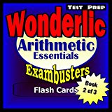 Wonderlic Test Prep Arithmetic Review--Exambusters Flash Cards--Workbook 2 of 3: Wonderlic Exam Study Guide (Exambusters Wonderlic)