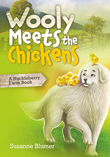 Wooly Meets The Chickens (Illustrated Farm Children's Book ages 5 and up): A Huckleberry Farm Book