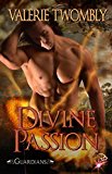 Divine Passion (Guardians, Book 3.5) by Valerie Twombly