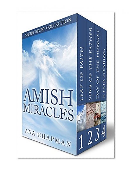 Amish Miracles BOXED SET Books 1-4: Amish Fiction Box Set - Leap of Faith, Sins of the Father, Day of the Hunter, A Fair Hearing (Amish Miracles Series)
