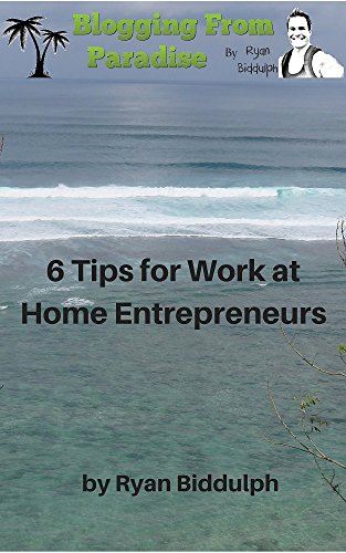 6 Tips for Work at Home Entrepreneurs