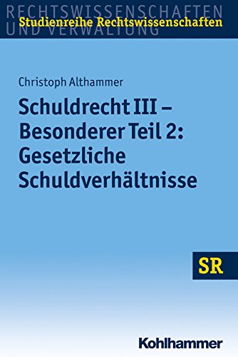 Schuldrecht III - Besonderer Teil 2: Gesetzliche Schuldverhältnisse (SR-Studienreihe Rechtswissenschaften) (German Edition)