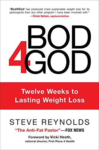 Bod4God: Twelve Weeks to Lasting Weight Loss