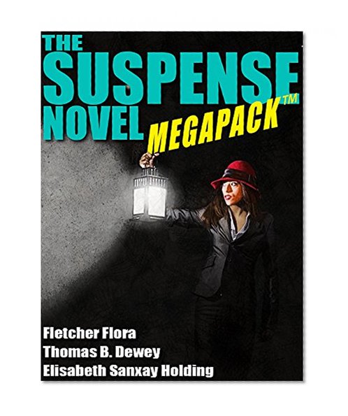 The Suspense Novel MEGAPACK TM: 4 Great Suspense Novels