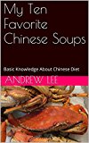 My Ten Favorite Chinese Soups: Basic Knowledge About Chinese Diet