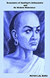 Economics of Chanakya's Arthasastra and Its Modern Relevance ( 300 B.C.): Ancient Economics