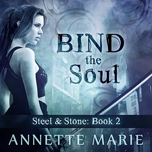 Bind the Soul: Steel & Stone Series, Book 2