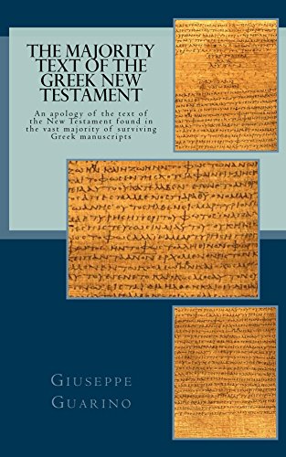 Book Cover The Majority Text of the Greek New Testament: An apology of the text of the New Testament found in the vast majority of surviving Greek manuscripts