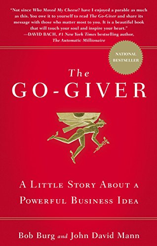 Go-Giver, The: A Suprising Way of Getting More Than You Expect by Bob Burg (27-Mar-2008) Hardcover