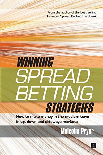 Winning Spread Betting Strategies: How to Make Money in the Medium Term in Up, Down and Sideways Markets: Trading Techniques for Active Investors by Malcolm Pryor (1-Mar-2009) Paperback