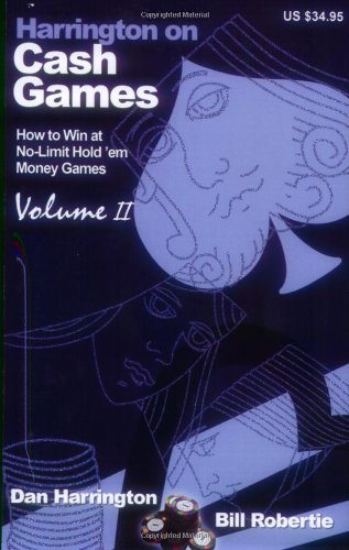Harrington on Cash Games: Volume II: How to Play No-Limit Hold 'em Cash Games: 2 by Dan Harrington (14-Mar-2008) Paperback