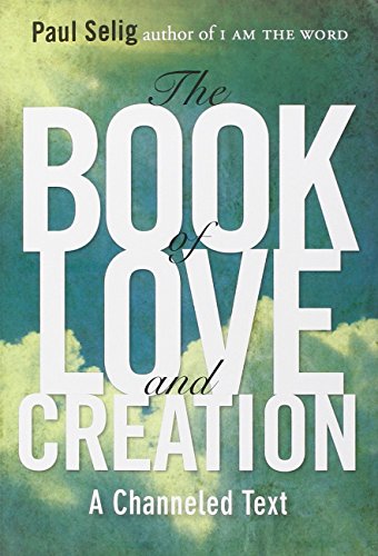 Book Of Love And Creation: A Channeled Text by Paul Selig (31-Oct-2012) Paperback