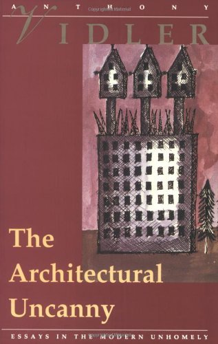 The Architectural Uncanny: Essays in the Modern Unhomely by Vidler Anthony (1994-03-29) Paperback