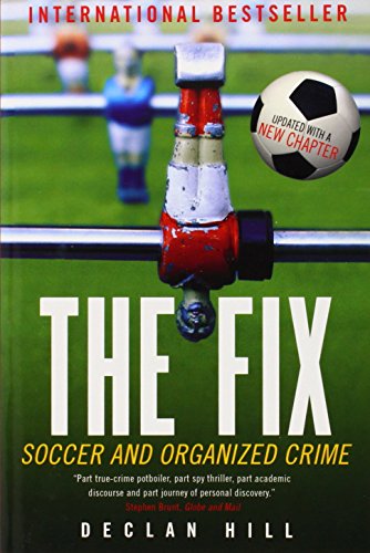 The Fix: Soccer and Organized Crime by Declan Hill (13-Apr-2010) Paperback