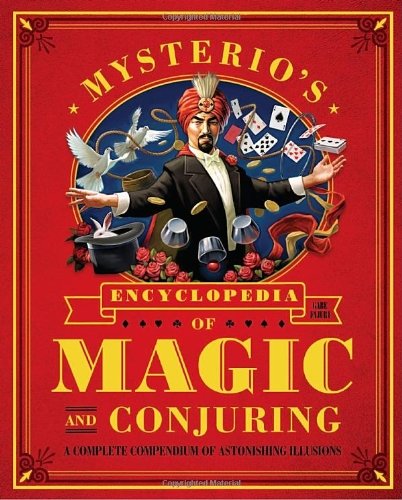 Mysterio's Encyclopedia of Magic and Conjuring: A Complete Compendium of Astonishing Illusions by Gabe Fajuri (Illustrated, 1 Oct 2010) Paperback