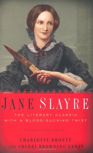 Jane Slayre: The Literary Classic with a Bloodsucking Twist by Charlotte Bronte (29-Apr-2010) Paperback
