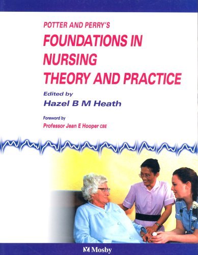 Potter & Perry's Foundations In Nursing Theory And Practice, UK Version by H. B. M. Heath MSc BA(Hons) DipN(Lond) FETC RN (Editor) (1-May-1995) Paperback