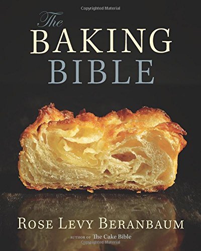 Baking Bible, The by Rose Levy Beranbaum (16-Oct-2014) Hardcover