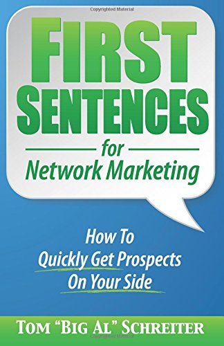 First Sentences for Network Marketing: How To Quickly Get Prospects On Your Side by Tom "Big Al" Schreiter (11-Mar-2015) Paperback