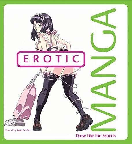 Erotic Manga: Draw Manga (Draw Like the Experts) by Ikari Studio (3-Aug-2006) Paperback