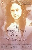 The Singing Creek Where the Willows Grow: The Mystical Nature of the Diary of Opal Whiteley by Benjamin Hoff (29-Dec-1994) Paperback