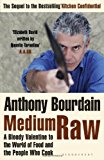 Medium Raw: A Bloody Valentine to the World of Food and the People Who Cook by Anthony Bourdain (7-Jun-2010) Hardcover