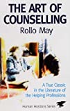 The Art of Counselling (Human Horizons) (Human Horizons) by Rollo May (19-Mar-1992) Paperback