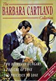 The Barbara Cartland Collection: "Two Hearts in Hungary", "Theatre of Love" and "Too Precious to Lose" v. 1 by Barbara Cartland (15-Mar-1992) Hardcover