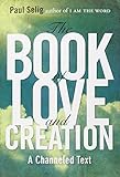 Book Of Love And Creation: A Channeled Text by Paul Selig (31-Oct-2012) Paperback