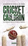 Cricket Cauldron: The Turbulent Politics of Sport in Pakistan by Imran Khan (Foreword), Shaharyar M. Khan (30-Mar-2013) Hardcover