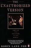 The Unauthorized Version: Truth and Fiction in the Bible by Robin Lane Fox (6-Jul-2006) Paperback