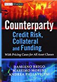 Counterparty Credit Risk, Collateral and Funding: With Pricing Cases for All Asset Classes by Damiano Brigo (15-Mar-2013) Hardcover