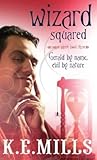 Wizard Squared: Book 3 of the Rogue Agent Novels by K. E. Mills (1-Jul-2010) Paperback