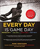 Every Day Is Game Day: The Proven System of Elite Performance to Win All Day, Every Day by Mark Verstegen (14-Feb-2004) Hardcover