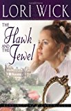 The Hawk and the Jewel (Kensington Chronicles) by Lori Wick (1-Jan-2004) Paperback